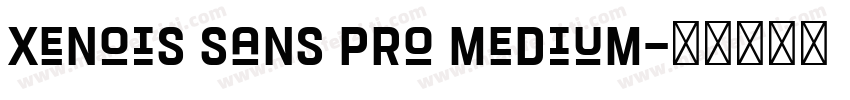 Xenois Sans Pro Medium字体转换